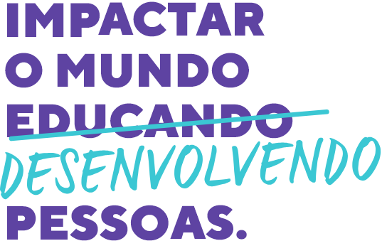 Impactar o mundo educando/desenvolvendo pessoas